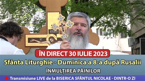 LIVE 30 07 2023 Sfânta Liturghie la Duminica a 8 a după Rusalii