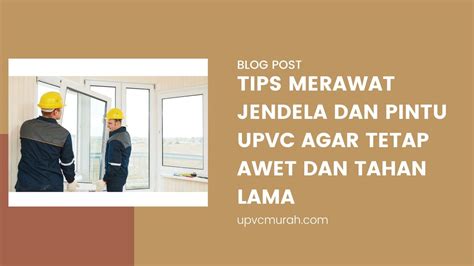 Tips Merawat Jendela Dan Pintu Upvc Agar Tetap Awet