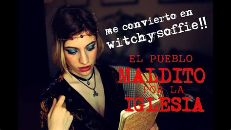 La Bruja De Trasmoz El Pueblo Maldito Ft Witchysoffie Youtube