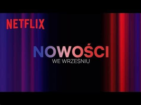 Wrześniowe premiery na Netflix Wśród nowości Sex Education Freestyle