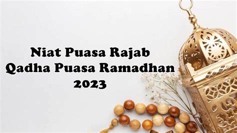 Bacaan Niat Puasa Sunnah Rajab 1444H 2023 Qadha Puasa Ramadhan Untuk