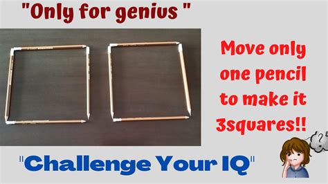 Challenge Your Iqmove Only One Pencil To Make It 3 Squaresonly For