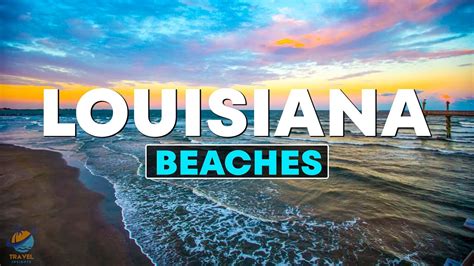 Top Best Beaches In Louisiana Travel Video Youtube