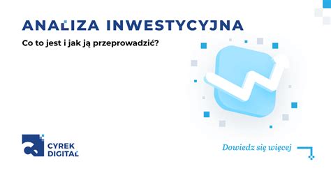 Analiza inwestycyjna co to jest i jak ją przeprowadzić