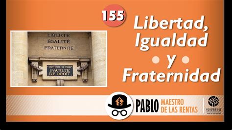 155 Libertad Igualdad Y Fraternidad Youtube