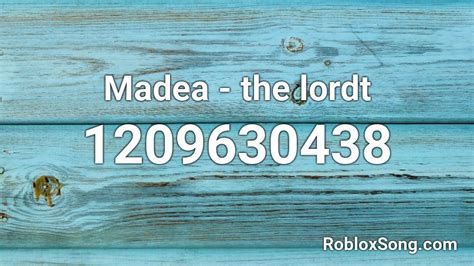 Madea The Lordt Roblox Id Roblox Music Codes