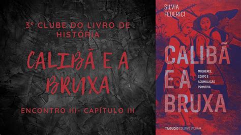 Calibã e a Bruxa capítulo III YouTube