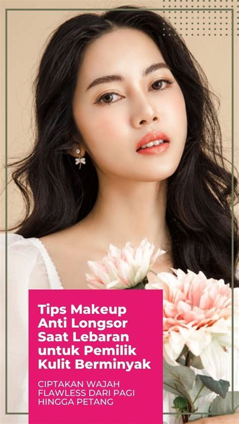 Tips Makeup Anti Longsor Saat Lebaran Untuk Pemilik Kulit Berminyak