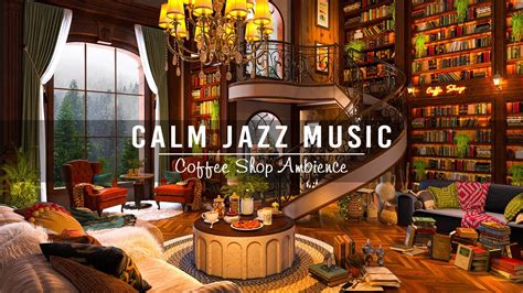 Soothing Jazz Music At Cozy Coffee Shop Ambiencecalm Jazz Instrumental