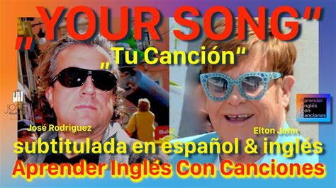 Your Song Elton John Subtitulado En InglÉs Y EspaÑol José