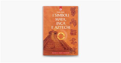 I Simboli Maya Inca E Aztechi En Apple Books