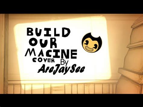 Build Our Machine A Batim Song By Dagames Cover Youtube