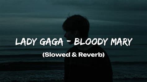 Lady Gaga Bloody Mary Slowed And Reverb Youtube