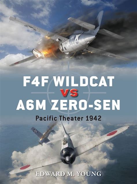 F4F Wildcat vs A6M Zero-sen: Pacific Theater 1942: Duel Edward M. Young ...