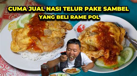 Jualan Nasi Telur Pake Sambel Di Gang Sempit Tapi Yang Beli Rame Sampe