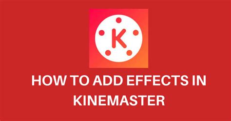 How To Add Effects In Kinemaster Step By Step Latest Guide