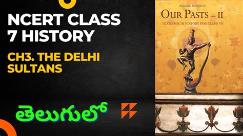 NCERT Class 7 History Ch3 The Delhi Sultans YouTube