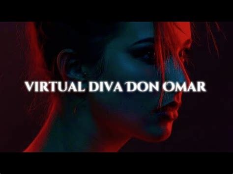 Virtual Diva Don Omar Letra YouTube