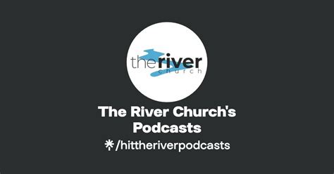 The River Churchs Podcasts Listen On Spotify Linktree