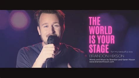 The World Is Your Stage Official Music Video Brandon Hixson Youtube