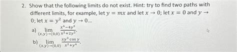 Solved 2 Show That The Following Limits Do Not Exist Hint