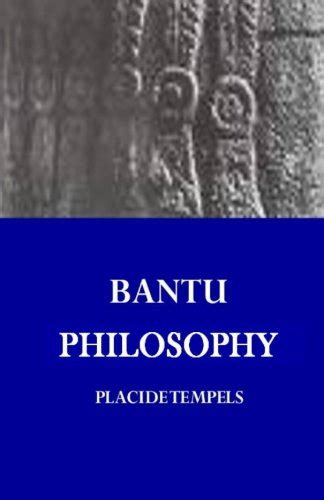 Bantu Philosophy by Placide Tempels | Goodreads