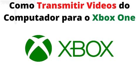 Como Transmitir Videos Do Computador Para Xbox One Sem Usar Programas