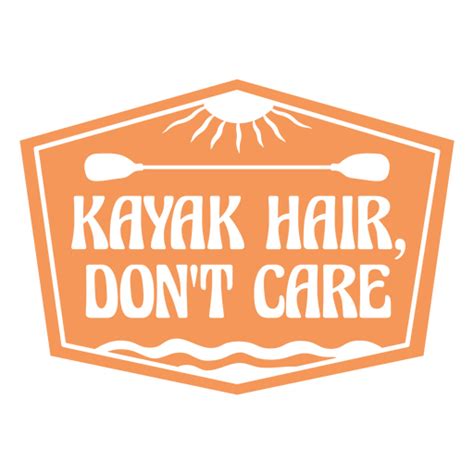 Kayak Hair Dont Care Hobby Cut Out Quote Badge Png And Svg Design For T