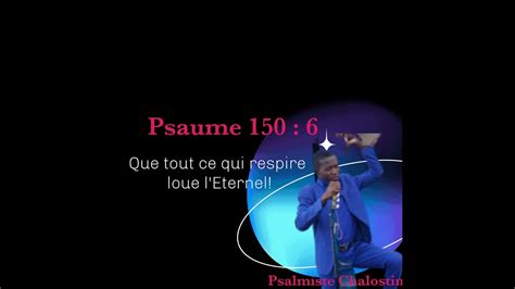 Que Tout Ce Qui Respire Loue L Eternel Psaume Avec Psalmiste