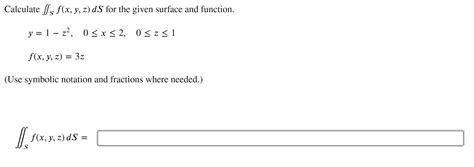 Solved Calculate Sf X Y Z Ds For The Given Surface And Chegg