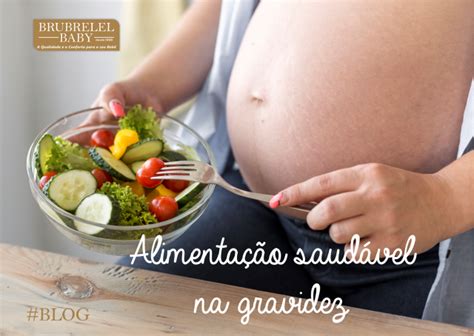 Alimenta O Saud Vel Na Gravidez Brubrelel Babys Qualidade E