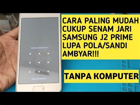 Cara Hapus Lupa Pola Dan Sandi Samsung J Prime Youtube