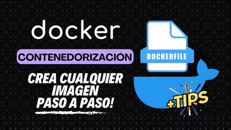 Empezar Con Docker Contenedorizaci N Dockerfile Y Tips Tutorial De