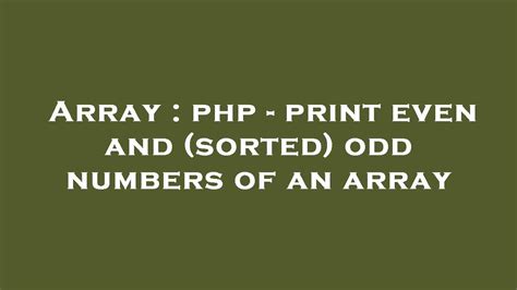 Array Php Print Even And Sorted Odd Numbers Of An Array YouTube