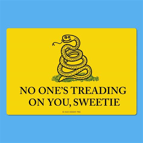No One's Treading On You, Sweetie - Sticker — Dissent Pins