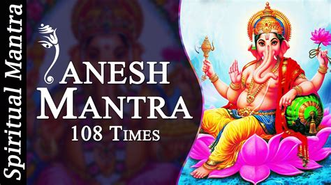 Om Gan Ganapataye Namo Namah 108 Times Ganesh Mantra Youtube