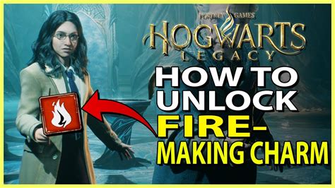 How To Unlock The Fire Making Charm Incendio In Hogwarts Legacy YouTube