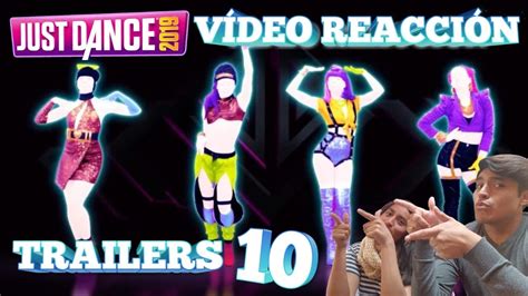 VÍDEO REACCIÓN TRAILERS 10 JUST DANCE 2019 YouTube