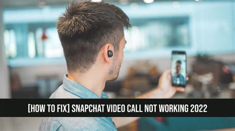 How To Fix Snapchat Video Call Not Working 2023