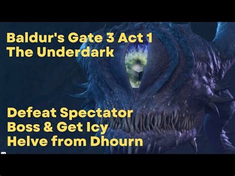 Baldur's Gate 3: Get Icy Helve from Dhourn & Defeat Spectator Boss (BG3 ...