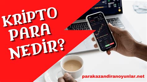 Kripto Para Nedir Para Kazand Ran Oyunlar