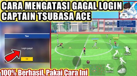 Cara Mengatasi Gagal Login Di Captain Tsubasa Ace Cara Mengatasi