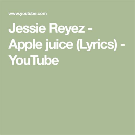 Jessie Reyez Apple Juice Lyrics Youtube Juice Lyrics Youtube