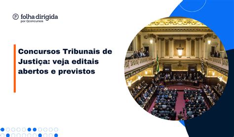 Concursos Tribunais De Justiça Veja A Lista Atualizada Folha Dirigida