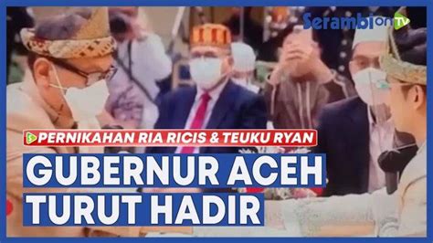 Video Gubernur Aceh Nova Iriansyah Turut Hadir Di Pernikahan Ria Ricis