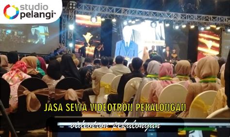 Jasa Sewa Videotron Pekalongan Pelangi Event Production