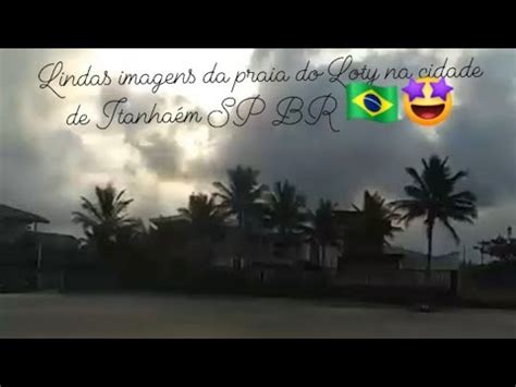 Lindo vídeo da praia do Loty na cidade de Itanhaém SP BR YouTube