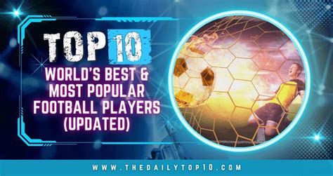 Top 10 World's Best & Most Popular Football Players (Updated)