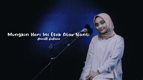 Mungkin Hari Ini Esok Atau Nanti Anneth Video Cover Cover By Jihan