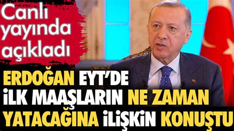 Erdoğan canlı yayında EYT de ilk maaşların ne zaman yatacağına ilişkin